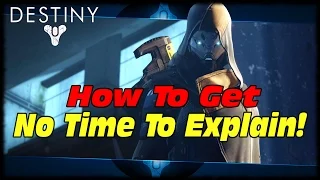 ''Not Forged In Light'' No Time To Explain Quest Guide! Destiny How To Get No Time To Explain!