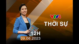 Bản tin thời sự tiếng Việt 12h - 09/06/2023| VTV4