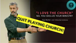 Are Your Pastors PLAYING CHURCH??? | Paul Washer