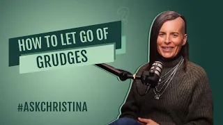 How To Let Go Of Grudges | #AskChristina