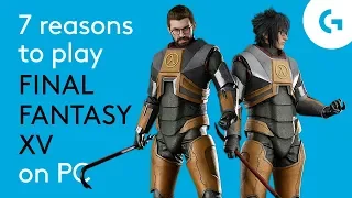 7 reasons to play Final Fantasy XV Windows Edition