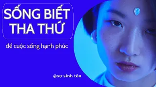 Cách để có một cuộc sống hạnh phúc: sống biết tha thứ.