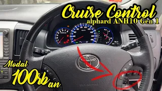 CRUISE CONTROL INSTALATION DI TOYOTA ALPHARD ANH10 GEN1 FACELIFT