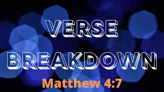 Matthew 4:7 / Luke 4:12 - Verse Breakdown #22