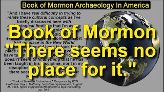 BYU Professor of Anthropology Ray Matheny, Lack of Archaeological Evidence for Book of Mormon