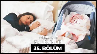 Doğduğun Ev Kaderindir | 35. Bölüm