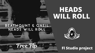 [FREE FLP] HEADS WILL ROLL - Beatmount & ONEIL REMAKE