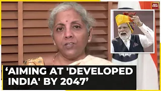 Exclusive: Nirmala Sitharaman Decodes PM Modi's Independence Day Speech | Independence Day 2023