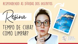 RESINA EPÓXI - TEMPO DE CURA? COMO LIMPAR? [respondendo os inscritos]