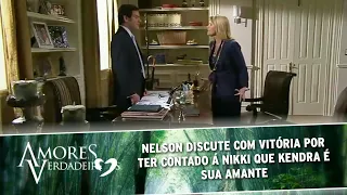 Amores Verdadeiros - Nelson discute com Vitória por ter contado á Nikki que Kendra é sua amante