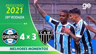 GRÊMIO 4 X 3 ATLÉTICO-MG | MELHORES MOMENTOS | 38ª RODADA BRASILEIRÃO 2021 | ge.globo