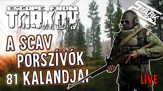 Escape From Tarkov - 81.Rész (A Scav porszívók kalandjai vagy halálai?) - Stark LIVE