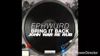 ephwurd -  bring it back (John War Re-Rub)