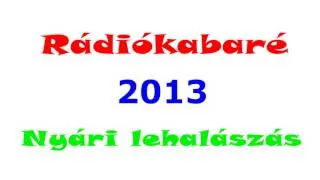 Rádiókabaré 2013   Nyári lehalászás 1. rész