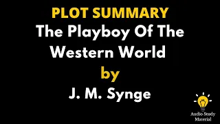 Plot Summary Of The Playboy Of The Western World By J. M. Synge. - The Playboy Of The Western World