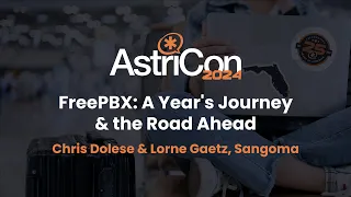 AstriCon 2024: FreePBX – A Year's Journey & the Road Ahead