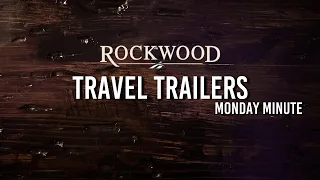 Monday Minute: Rockwood Travel Trailers