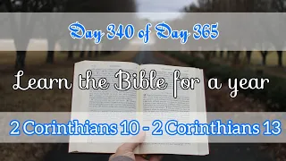 Day 340 | Learn the Bible for a year | 2 Corinthians 10 to 2 Corinthians 13