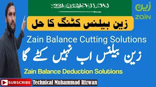 Zain balance deduction solutions | zain balance cutting | zain balance cutting solutions | zain app