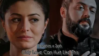 İbrahim Paşa x Şah Sultan ❤️|| Only Love Can Hurt Like This 💔🥀