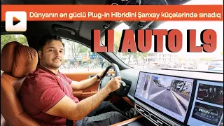 Dünyanın ən güclü Plug-in Hibridini Şanxay küçələrində sınadıq - LI AUTO L9