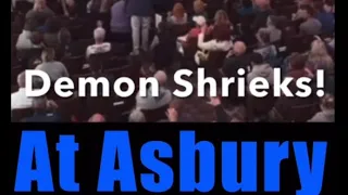 Demon Screams Out—Asbury Revival! —Joseph Z