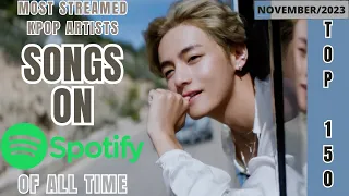 [TOP 150] MOST STREAMED SONGS BY KPOP ARTISTS ON SPOTIFY OF ALL TIME | NOVEMBER 2023