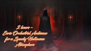 Eerie Orchestral Ambience for a Spooky Halloween Atmosphere | Ominous Music | 2 Hours