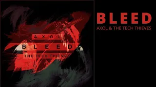 Axol & The Tech Thieves - Bleed (Free No Copyright)