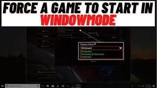 How to Force a Game to Start in WindowMode