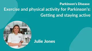 Parkinson's disease:- Julie Jones Exercise & Physical activity; Getting started & staying active