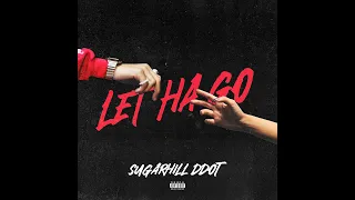 Sugarhill Ddot - Let Ha Go [OFFICIAL AUDIO]