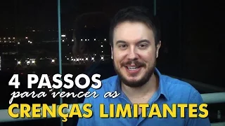 4 PASSOS PARA VENCER AS CRENÇAS LIMITANTES