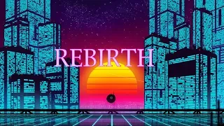 'REBIRTH' | A Synthwave Mix