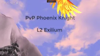 Lineage 2 Phoenix Knight PvP H5 L2 EXILIUM- lH4D3s