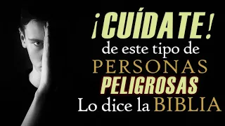 Lo dice la BIBLIA - ¡CUÍDADO! con ESTAS personas SON MUY PELIGROSAS - Tipos de personas PELIGROSAS