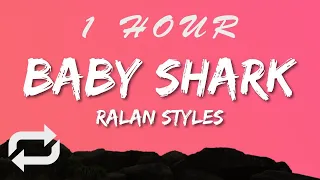 Ralan Styles - Baby Shark (Lyrics) | 1 HOUR