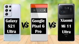 Galaxy S21 Ultra 5G Pro Vs  Google Pixel 6 Pro Vs Xiaomi Mi 11 Ultra