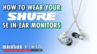 The Right Way To Wear Your Shure SE In-Ear Monitors (Yes, There's A Wrong Way!) | TechConnect
