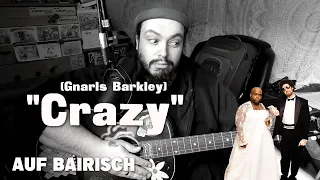 CRAZY (Gnarls Barkley) auf BAIRISCH