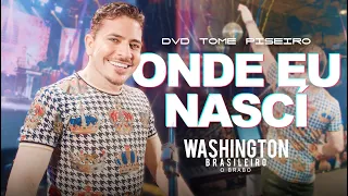 ONDE EU NASCÍ - Washington Brasileiro (DVD Tome Piseiro Ao Vivo)