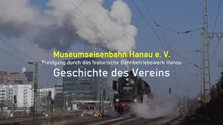 Rundgang durch das historische Bahnbetriebswerk Hanau - Geschichte des Vereins