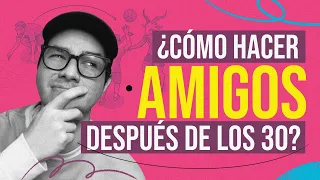 El SIPDN / Cómo hacer amigos después de los 30 / EP 240