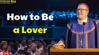 Robert Barron message 2024 - How to Be a Lover