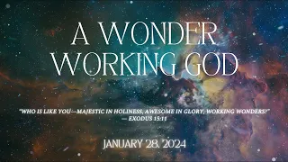 January 28, 2024 | A Wonder Working God---God Liberates