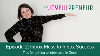 Inbox Mess to Inbox Success: tips for getting to inbox zero in Gmail