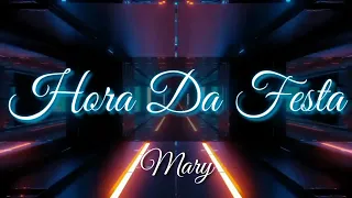 MIX - Abertura Da Pista De Dança Da Mary - Hora Da Festa