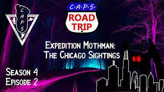 CAPS Road Trip Season 4 Ep. 2 Expedition Mothman: The Chicago Sightings