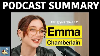 Unfiltered Conversation | Colin & Samir Podcast | Emma Chamberlain | Podcast Summary | The Pod Slice