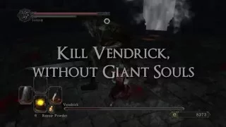 Dark Souls II - Kill King Vendrick by bleeding without Giant Souls